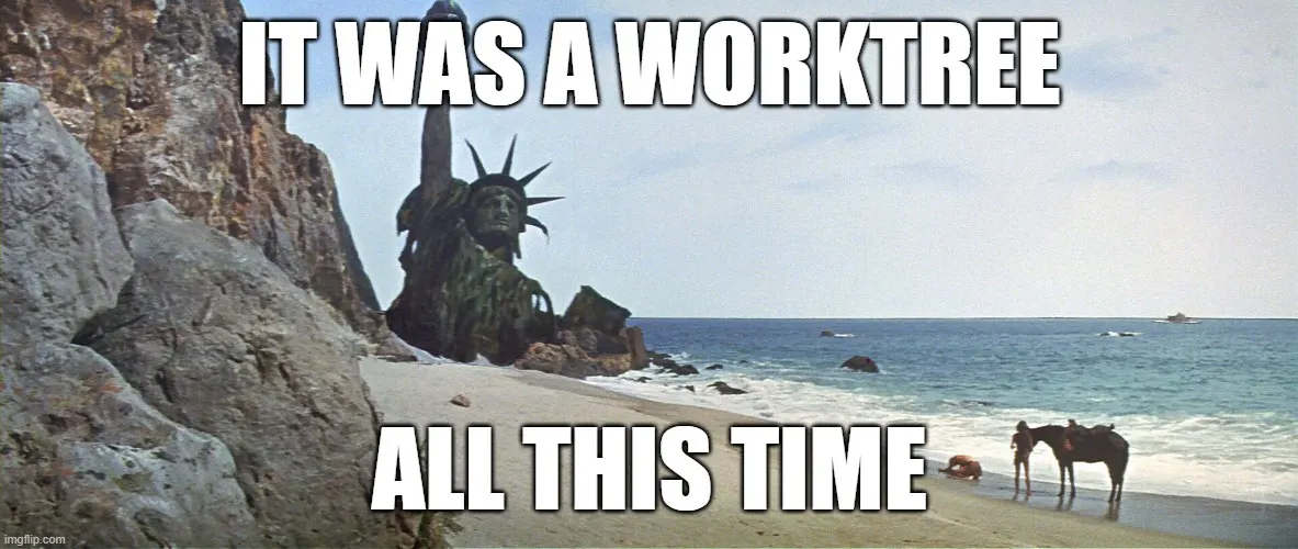 It was a worktree all this time